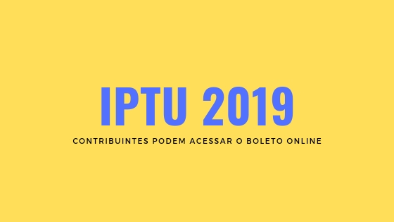 IPTU 2019: Contribuintes podem acessar boleto online